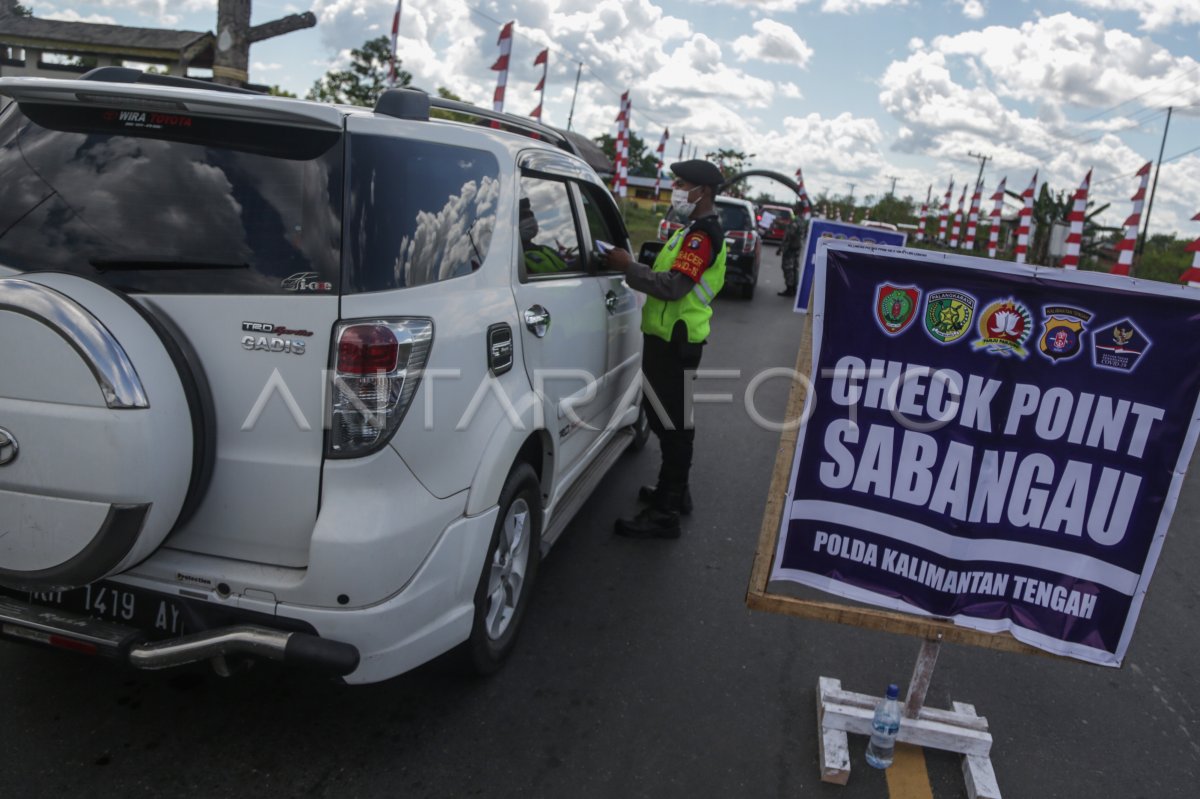 Pengetatan Syarat Jalur Darat Di Perbatasan Palangkaraya Antara Foto