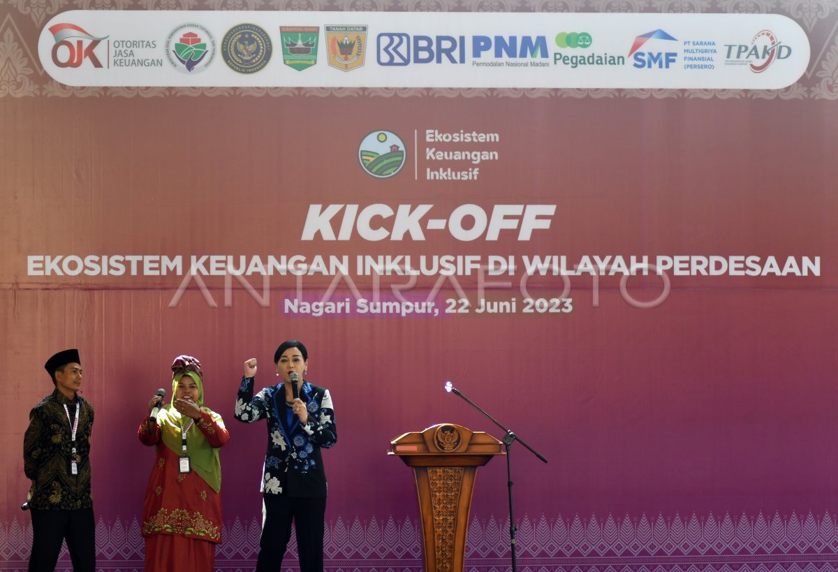 Kick Off Ekosistem Keuangan Inklusif Di Wilayah Perdesaan | ANTARA Foto